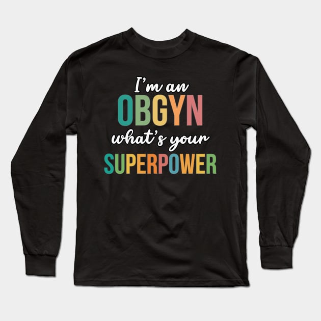 OBGYN Superpower Long Sleeve T-Shirt by RefinedApparelLTD